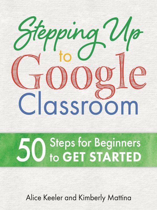 Title details for Stepping Up to Google Classroom by Alice Keeler - Available